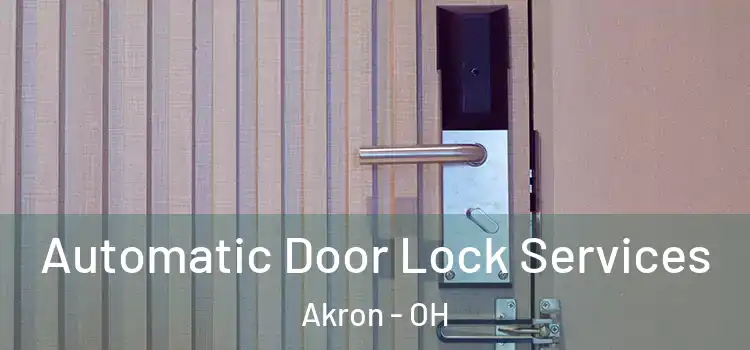  Automatic Door Lock Services Akron - OH