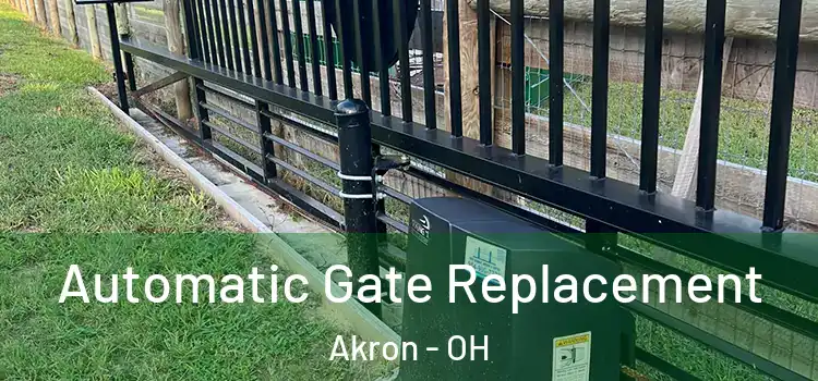  Automatic Gate Replacement Akron - OH