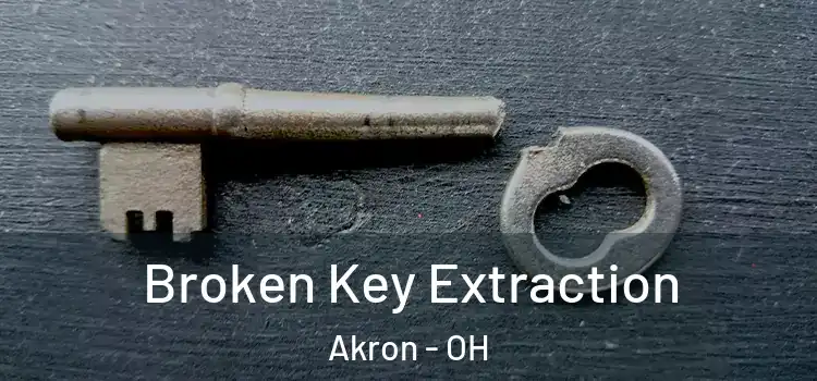  Broken Key Extraction Akron - OH