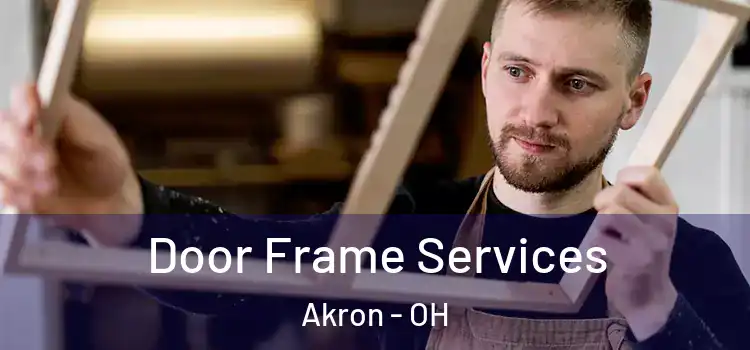  Door Frame Services Akron - OH
