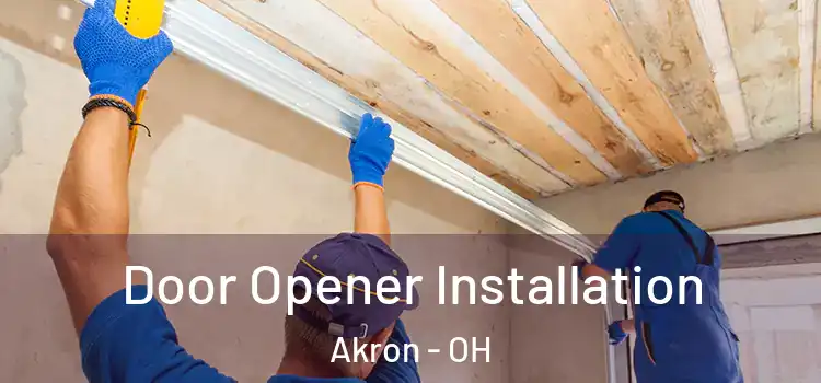  Door Opener Installation Akron - OH