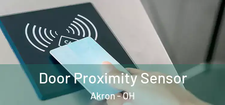  Door Proximity Sensor Akron - OH