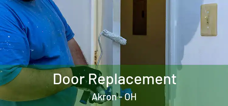  Door Replacement Akron - OH