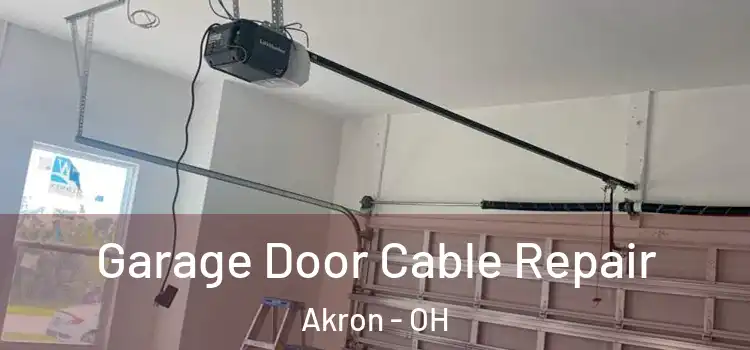  Garage Door Cable Repair Akron - OH