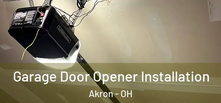  Garage Door Opener Installation Akron - OH
