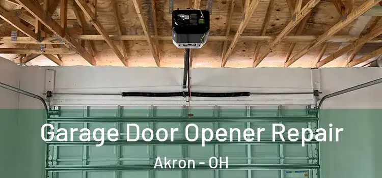  Garage Door Opener Repair Akron - OH