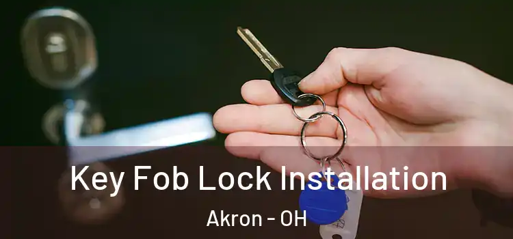  Key Fob Lock Installation Akron - OH