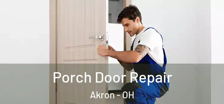  Porch Door Repair Akron - OH